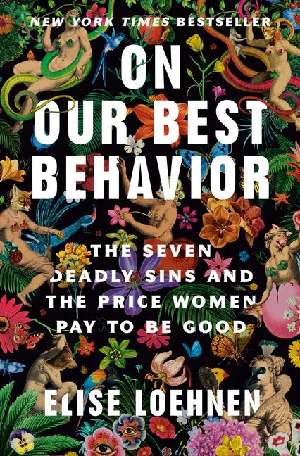 On Our Best Behavior: The Seven Deadly Sins and the Price Women Pay to Be Good - stevensbooks