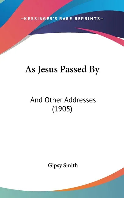 As Jesus Passed By: And Other Addresses (1905) - stevensbooks