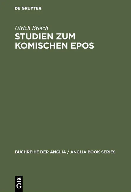 Studien Zum Komischen Epos: Ein Beitrag Zur Deutung, Typologie Und Geschichte Des Komischen Epos Im Englischen Klassizismus 1680-1800 (Reprint 2018) - stevensbooks