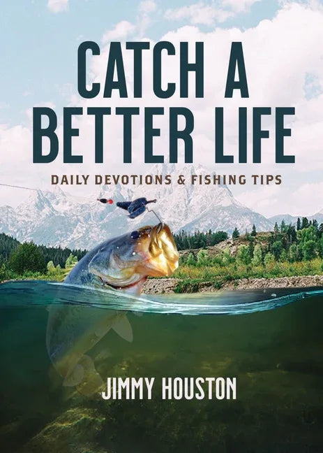 Catch a Better Life: (A 365-Day Devotional) - The Perfect Christian Gift for Men and Women Who Love to Fish - stevensbooks