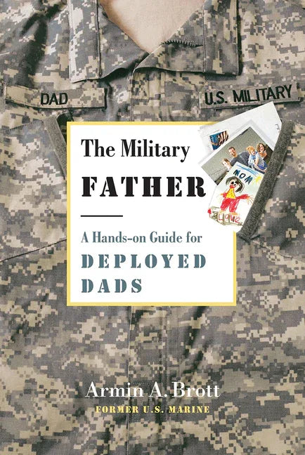 Military Father: A Hands-On Guide for Deployed Dads - stevensbooks