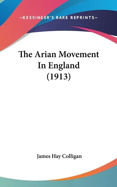 Arian Movement In England (1913) - stevensbooks