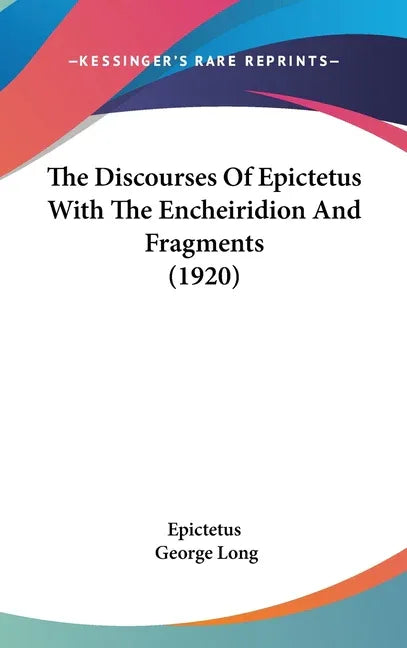 Discourses Of Epictetus With The Encheiridion And Fragments (1920) - stevensbooks