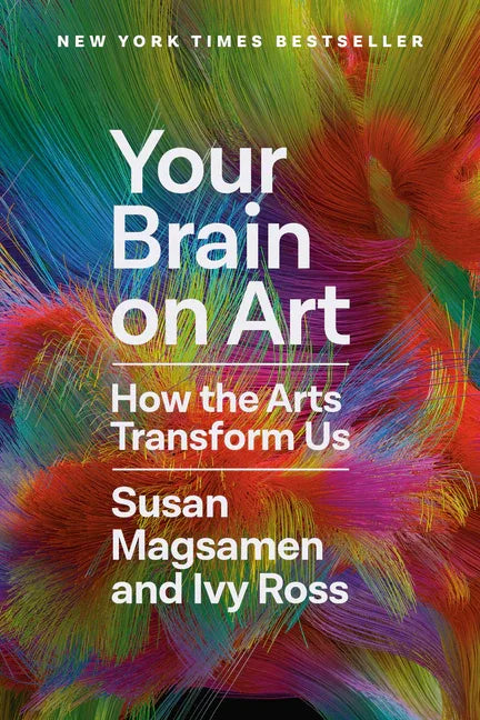 Your Brain on Art: How the Arts Transform Us - stevensbooks