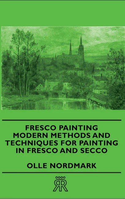 Fresco Painting - Modern Methods and Techniques for Painting in Fresco and Secco - stevensbooks