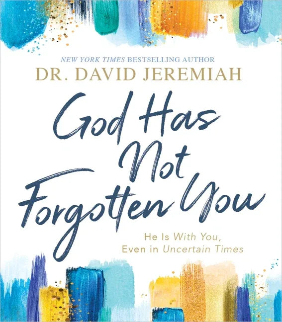 God Has Not Forgotten You: He Is with You, Even in Uncertain Times - stevensbooks