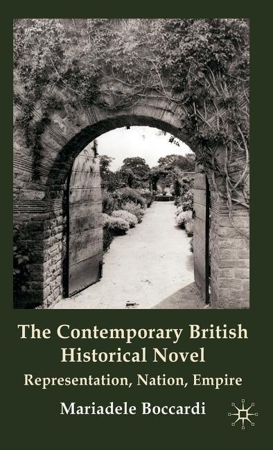 Contemporary British Historical Novel: Representation, Nation, Empire (2009) - stevensbooks