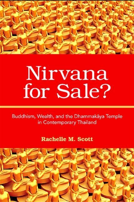 Nirvana for Sale?: Buddhism, Wealth, and the Dhammakāya Temple in Contemporary Thailand - stevensbooks