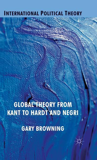 Global Theory from Kant to Hardt and Negri (2011) - stevensbooks