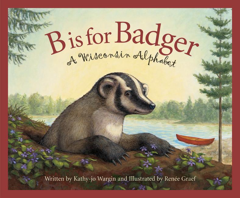 B Is for Badger: A Wisconsin Alphabet - Ingram