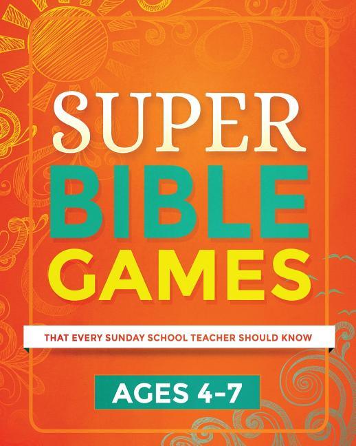 Super Bible Games for Ages 4-7: That Every Sunday School Teacher Should Know - stevensbooks