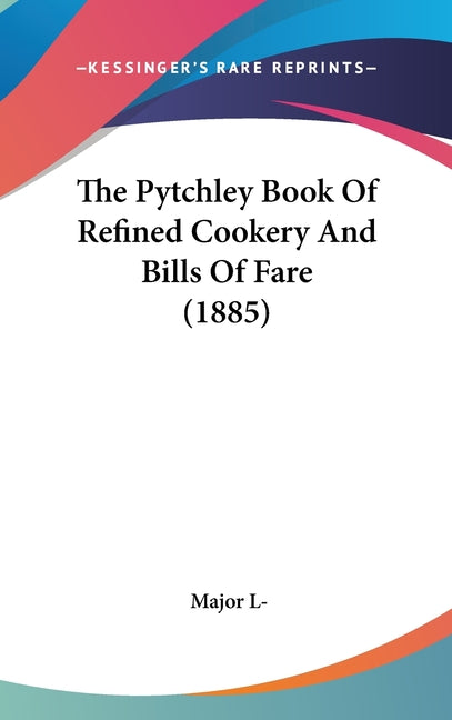 Pytchley Book Of Refined Cookery And Bills Of Fare (1885) - Ingram