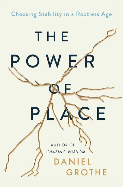 Power of Place: Choosing Stability in a Rootless Age - stevensbooks