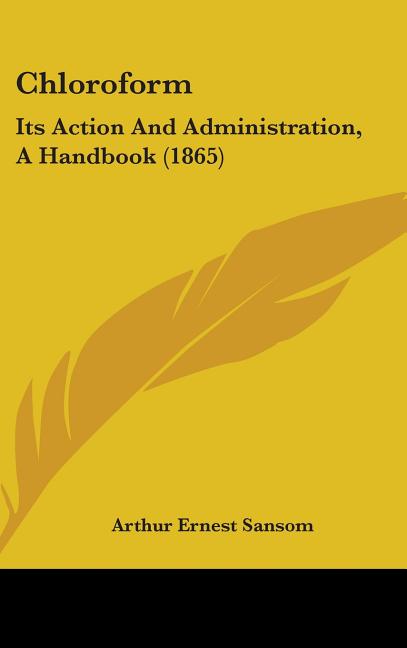 Chloroform: Its Action And Administration, A Handbook (1865) - Ingram