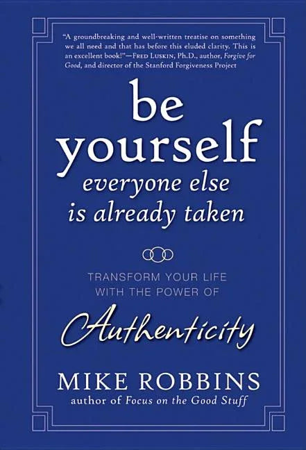 Be Yourself, Everyone Else Is Already Taken: Transform Your Life with the Power of Authenticity - stevensbooks