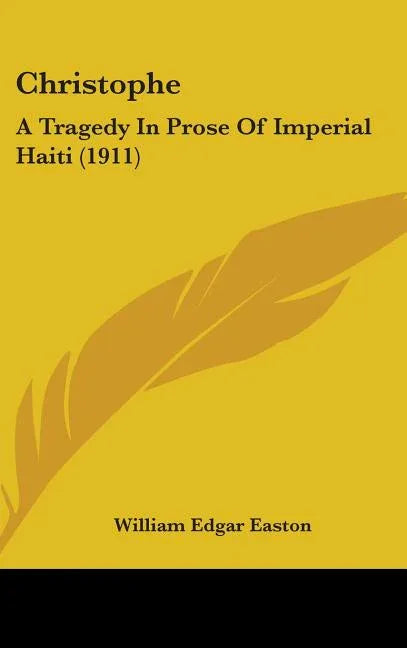 Christophe: A Tragedy In Prose Of Imperial Haiti (1911) - stevensbooks