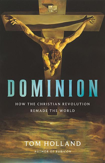 Dominion: How the Christian Revolution Remade the World - stevensbooks