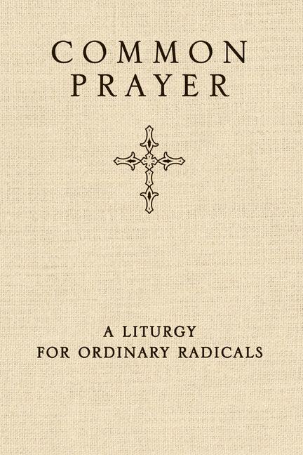 Common Prayer: A Liturgy for Ordinary Radicals - stevensbooks