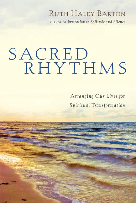 Sacred Rhythms: Arranging Our Lives for Spiritual Transformation - stevensbooks