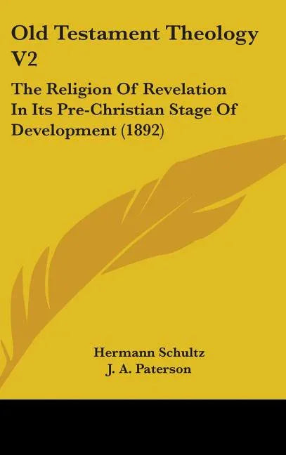 Old Testament Theology V2: The Religion Of Revelation In Its Pre-Christian Stage Of Development (1892) - stevensbooks