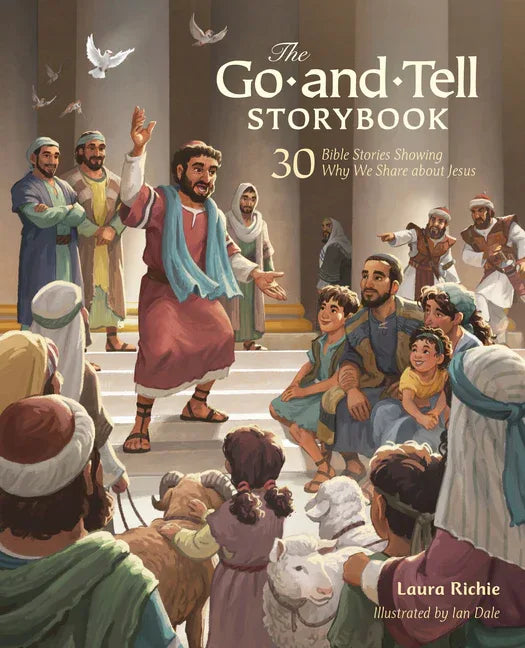 Go-And-Tell Storybook: 30 Bible Stories Showing Why We Share about Jesus (a Post-Easter Family Devotional about the Acts of the Apostles) - stevensbooks