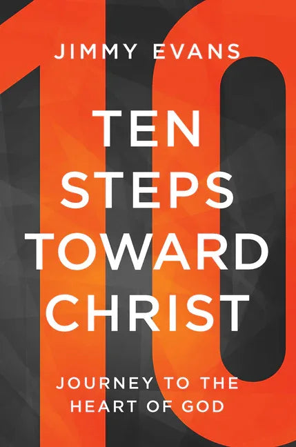Ten Steps Toward Christ: Journey to the Heart of God - stevensbooks