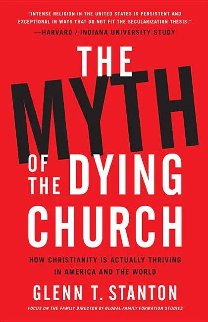 Myth of the Dying Church: How Christianity Is Actually Thriving in America and the World - stevensbooks