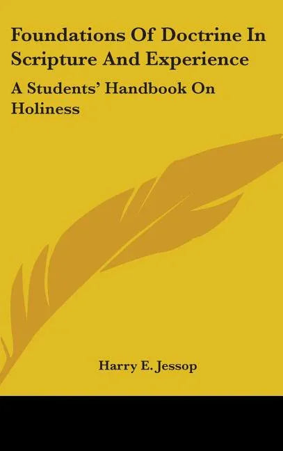 Foundations Of Doctrine In Scripture And Experience: A Students' Handbook On Holiness - stevensbooks