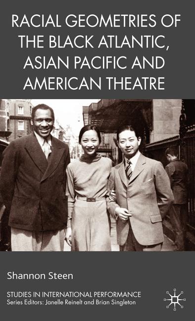 Racial Geometries of the Black Atlantic, Asian Pacific and American Theatre (2010) - Ingram