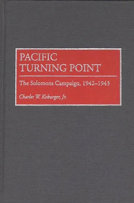 Pacific Turning Point: The Solomons Campaign, 1942-1943 - stevensbooks