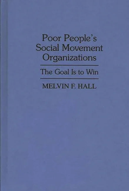 Poor People's Social Movement Organizations: The Goal Is to Win - stevensbooks