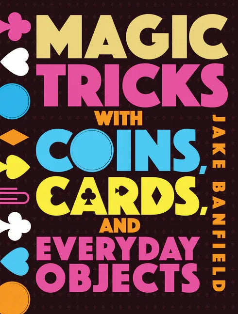 Magic Tricks with Coins, Cards, and Everyday Objects - stevensbooks