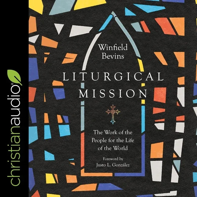 Liturgical Mission: The Work of the People for the Life of the World - stevensbooks