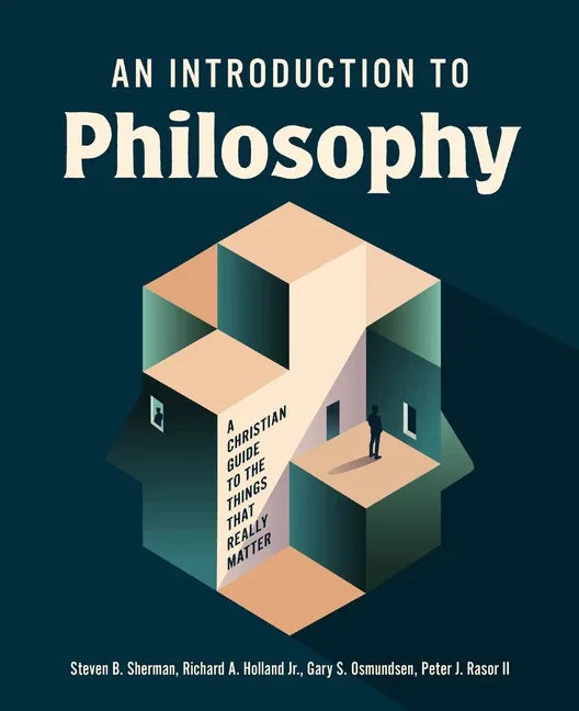Introduction to Philosophy: A Christian Guide to the Things That Really Matter - stevensbooks