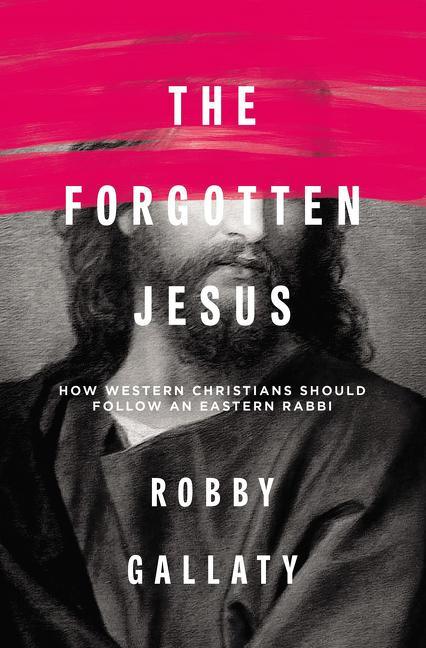 Forgotten Jesus: How Western Christians Should Follow an Eastern Rabbi - stevensbooks