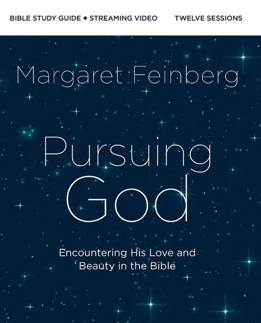 Pursuing God Bible Study Guide Plus Streaming Video, Updated Edition: Encountering His Love and Beauty in the Bible - stevensbooks
