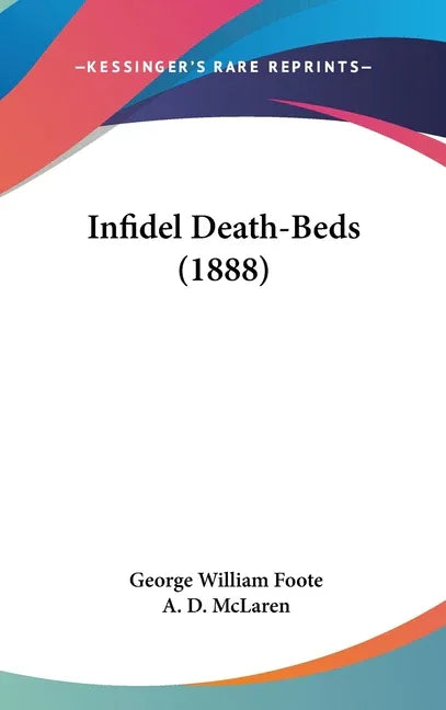 Infidel Death-Beds (1888) - stevensbooks