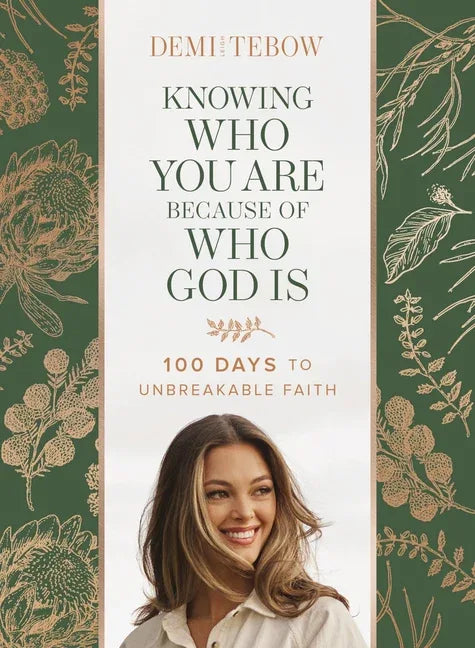 Knowing Who You Are Because of Who God Is: 100 Days to Unbreakable Faith - stevensbooks