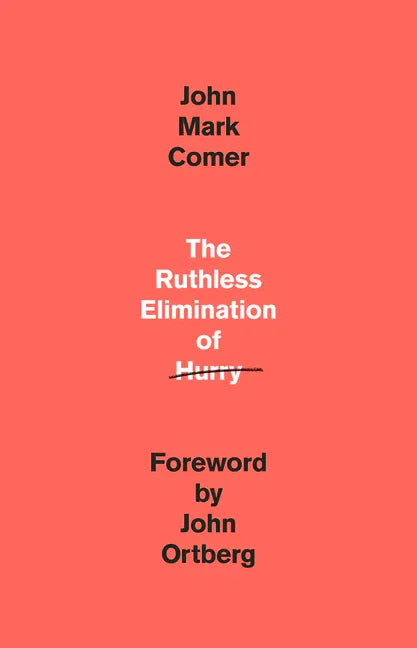 Ruthless Elimination of Hurry: How to Stay Emotionally Healthy and Spiritually Alive in the Chaos of the Modern World - stevensbooks