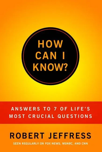 How Can I Know?: Answers to Life's 7 Most Important Questions - stevensbooks