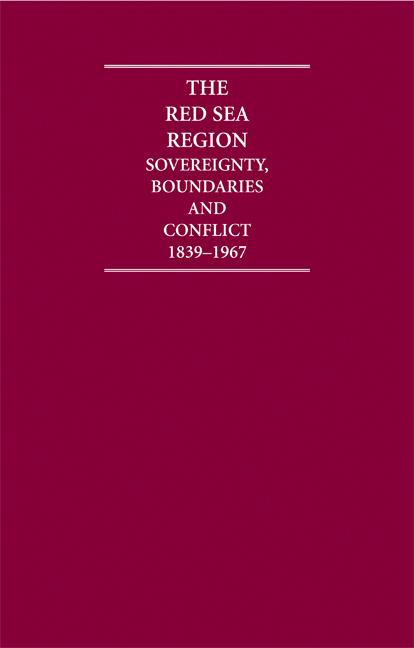 Red Sea Region 6 Volume Hardback Set: Sovereignty, Boundaries and Conflict, 1839-1967 - Ingram