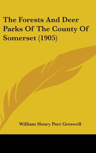 Forests and Deer Parks of the County of Somerset (1905) - Ingram