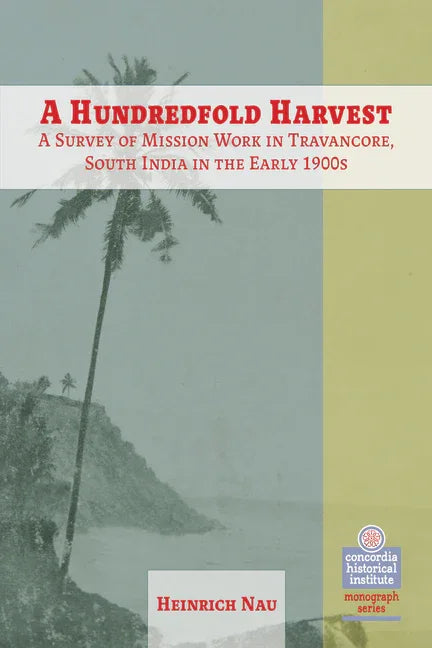 Hundredfold Harvest: A Survey of Mission Work in Travancore, South India in the Early 1900s - stevensbooks