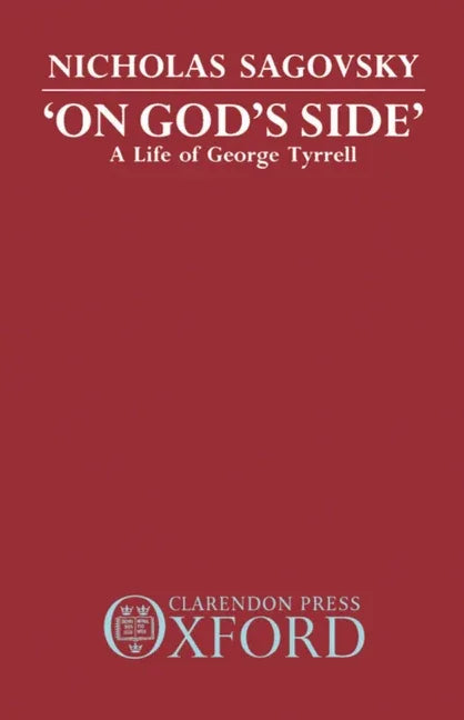 On God's Side: A Life of George Tyrrell - stevensbooks