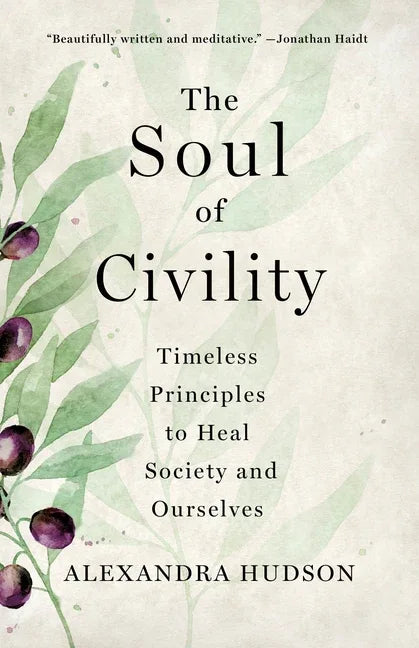 Soul of Civility: Timeless Principles to Heal Society and Ourselves - stevensbooks