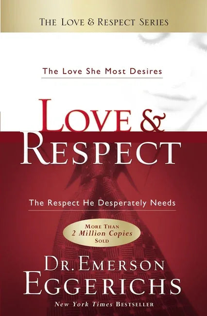 Love and Respect: The Love She Most Desires; The Respect He Desperately Needs - stevensbooks