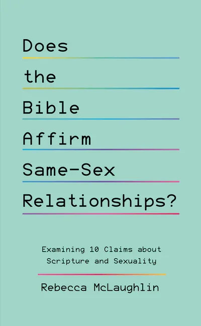 Does the Bible Affirm Same-Sex Relationships?: Examining 10 Claims about Scripture and Sexuality - stevensbooks