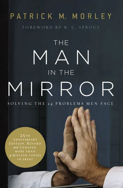 Man in the Mirror: Solving the 24 Problems Men Face (Anniversary, Revised, Updated) - stevensbooks