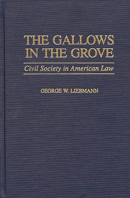 Gallows in the Grove: Civil Society in American Law - Ingram