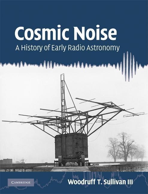Cosmic Noise: A History of Early Radio Astronomy - stevensbooks